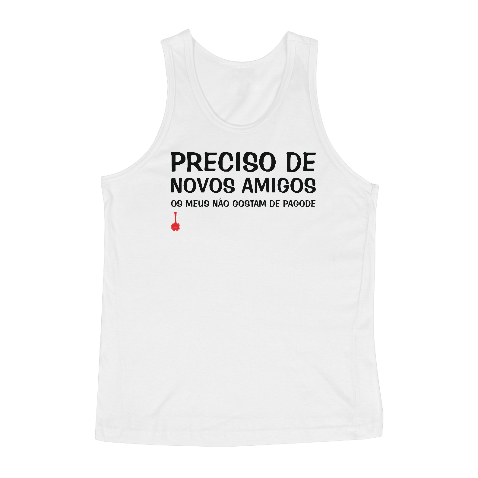 Camiseta Regata Meus Amigos Não Gostam de Pagode - Branca