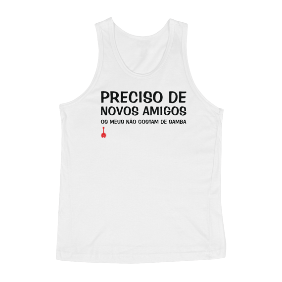 Camiseta Regata Meus Amigos Não Gostam de Samba - Branca