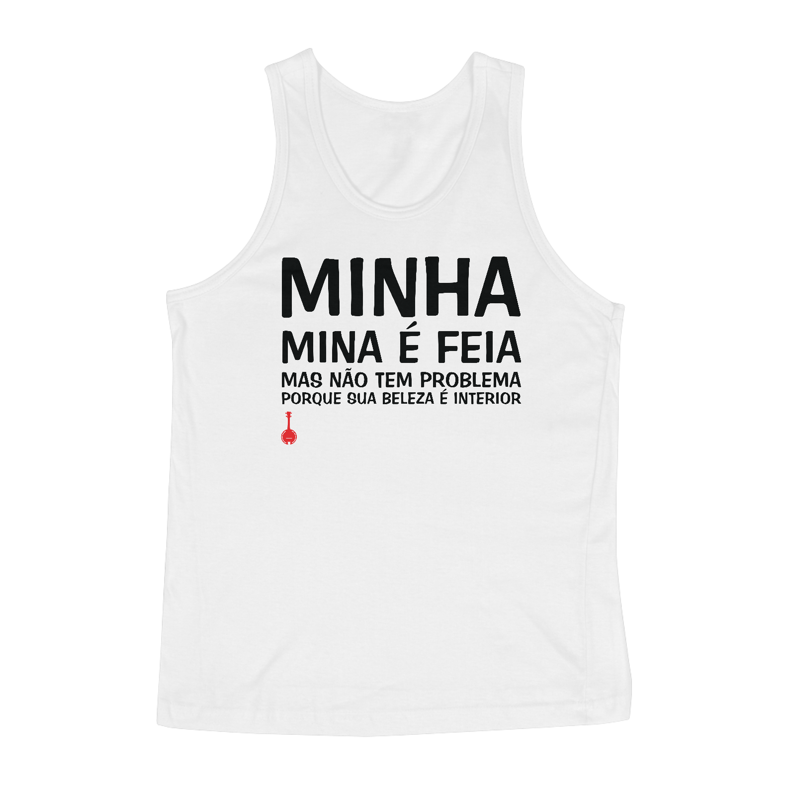 Camiseta Regata A Minha Mina é Feia - Branca