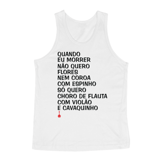 Camiseta Regata Quando eu Morrer Não Quero Flores - Branca