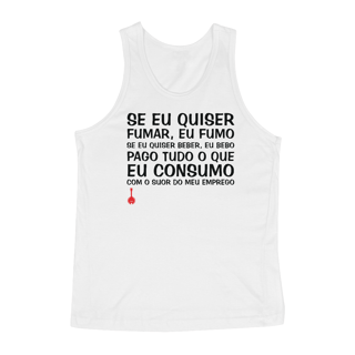 Camiseta Regata Se Eu Quiser Fumar Eu Fumo - Branca