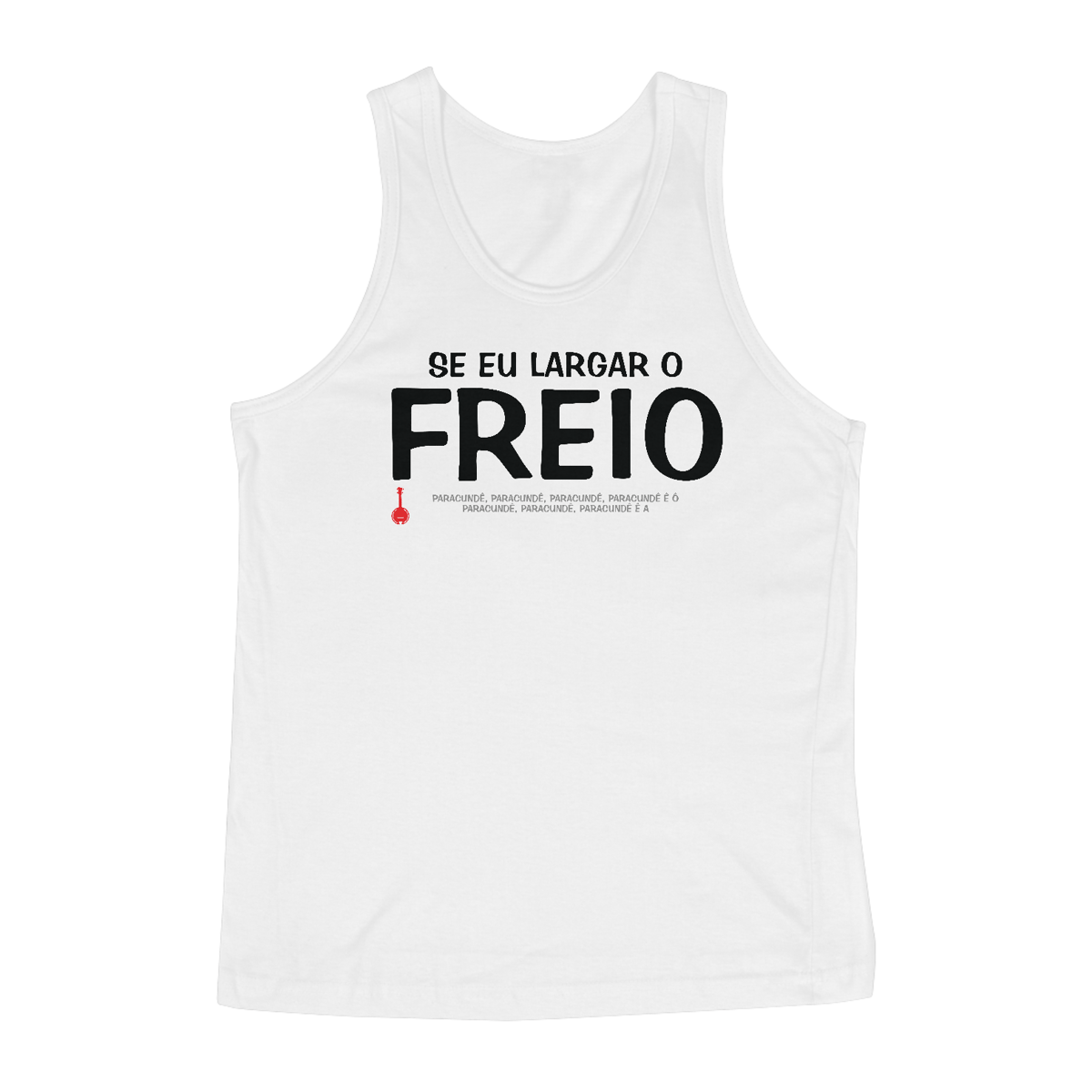 Nome do produto: Camiseta Regata Se Eu Largar o Freio - Branca