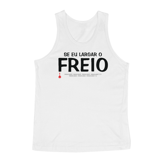 Camiseta Regata Se Eu Largar o Freio - Branca