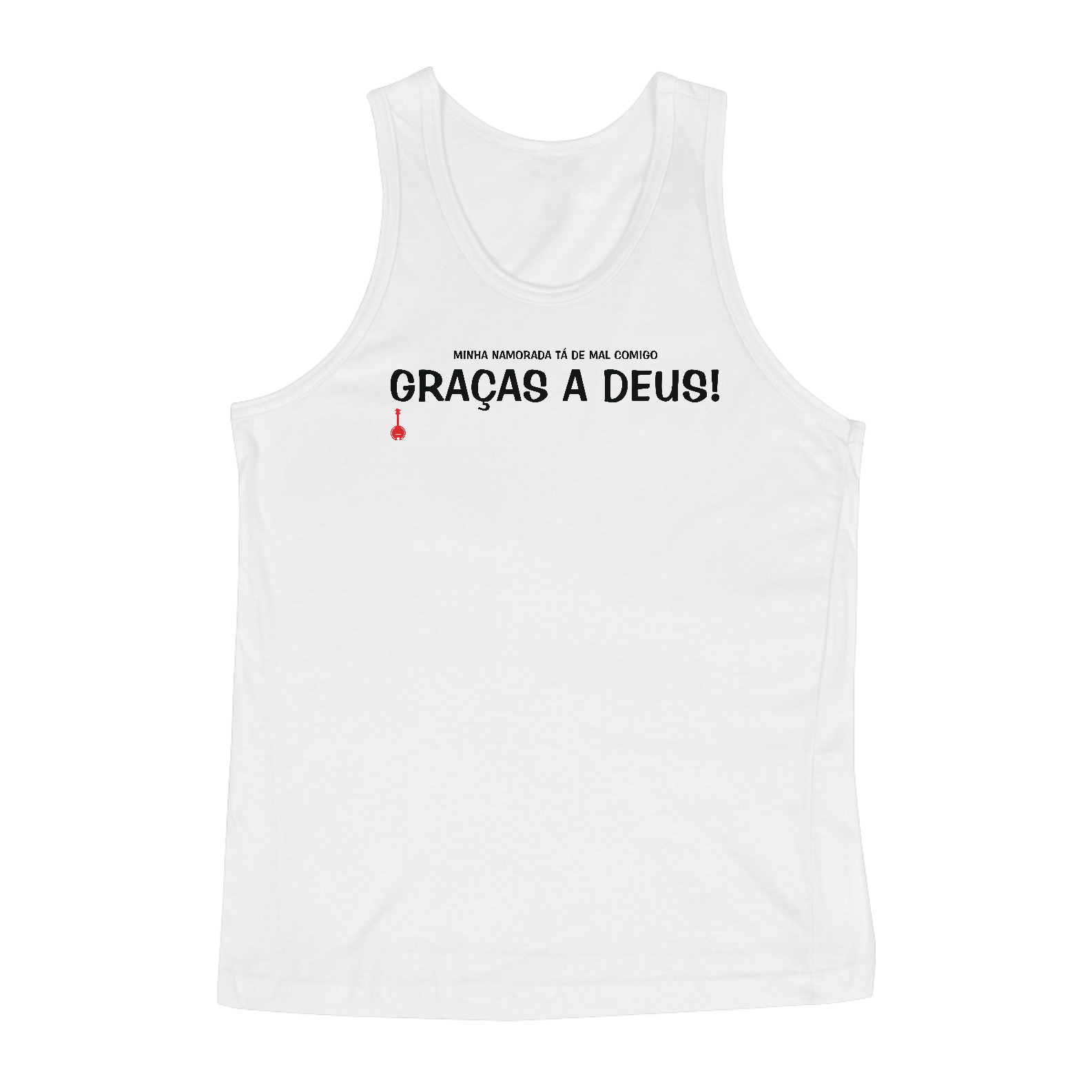 Camiseta Regata Graças a Deus - Minha Namorada Tá de Mal Comigo - Branca