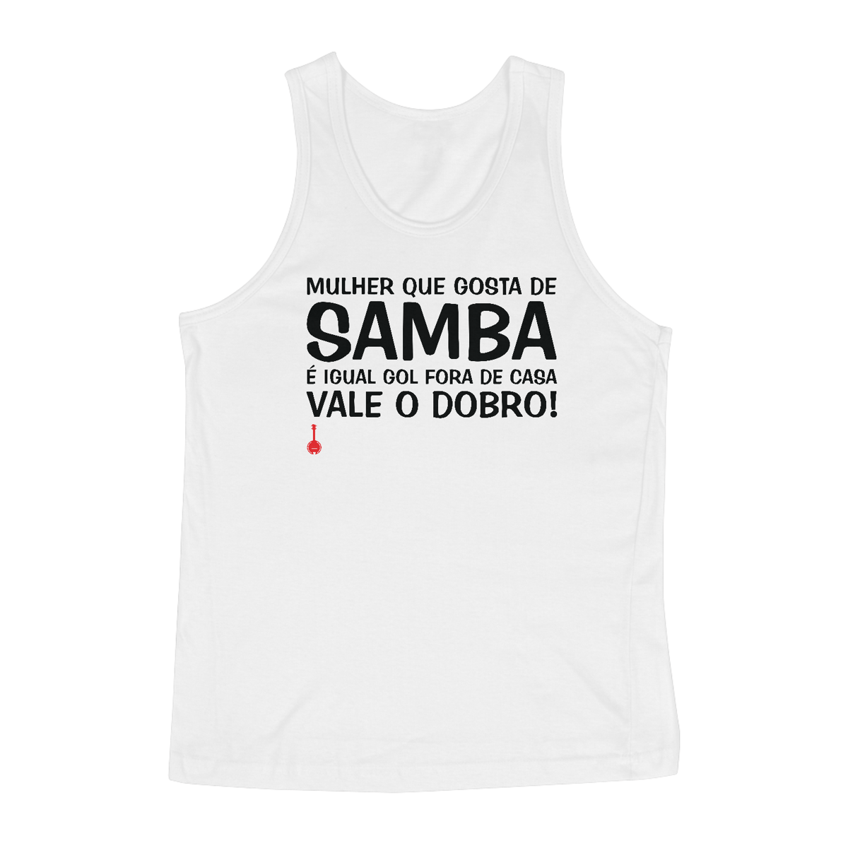 Nome do produto: Regata Mulher Que Gosta de Samba - Branca