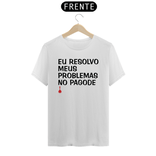 Camiseta Eu Resolvo Meus Problemas no Pagode - Branca