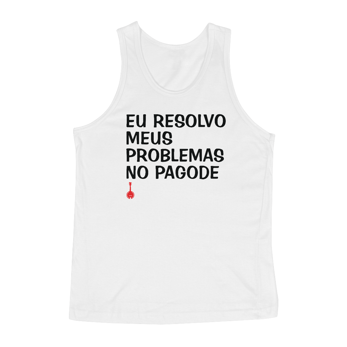 Nome do produto: Regata Eu Resolvo Meus Problemas no Pagode - Branca
