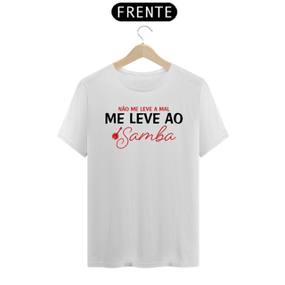 Nome do produto Camiseta Não Me Leve a Mal, Me Leve ao Samba