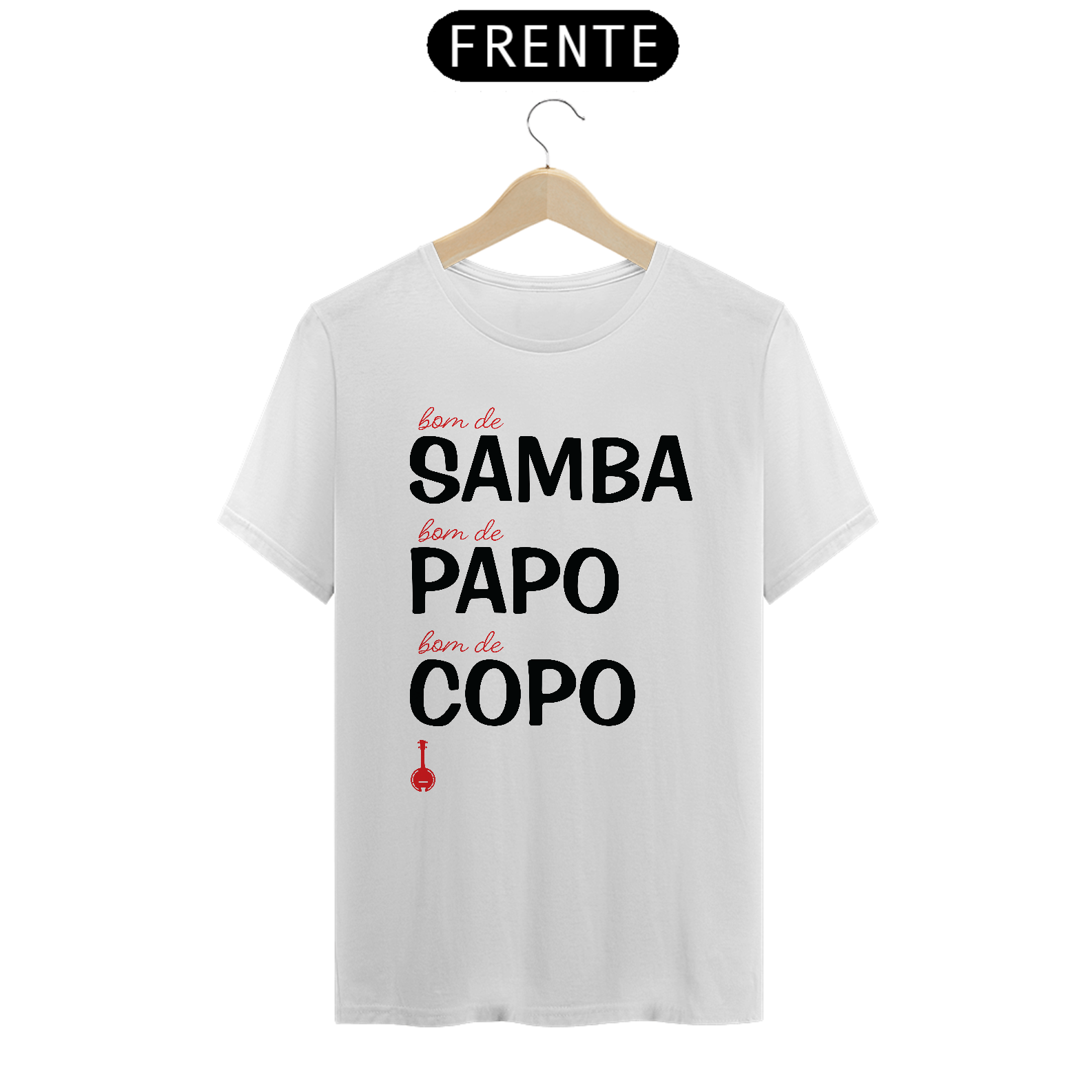 Camiseta Bom de Samba, Bom de Papo, Bom de Copo