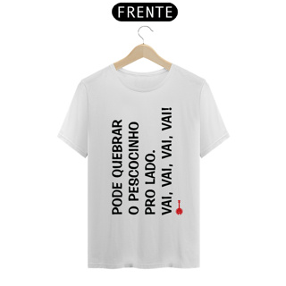Nome do produto Camiseta Pode Quebrar o Pescocinho pro Lado