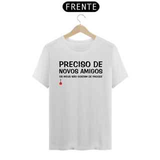 Nome do produto Camiseta Meus Amigos Não Gostam de Pagode