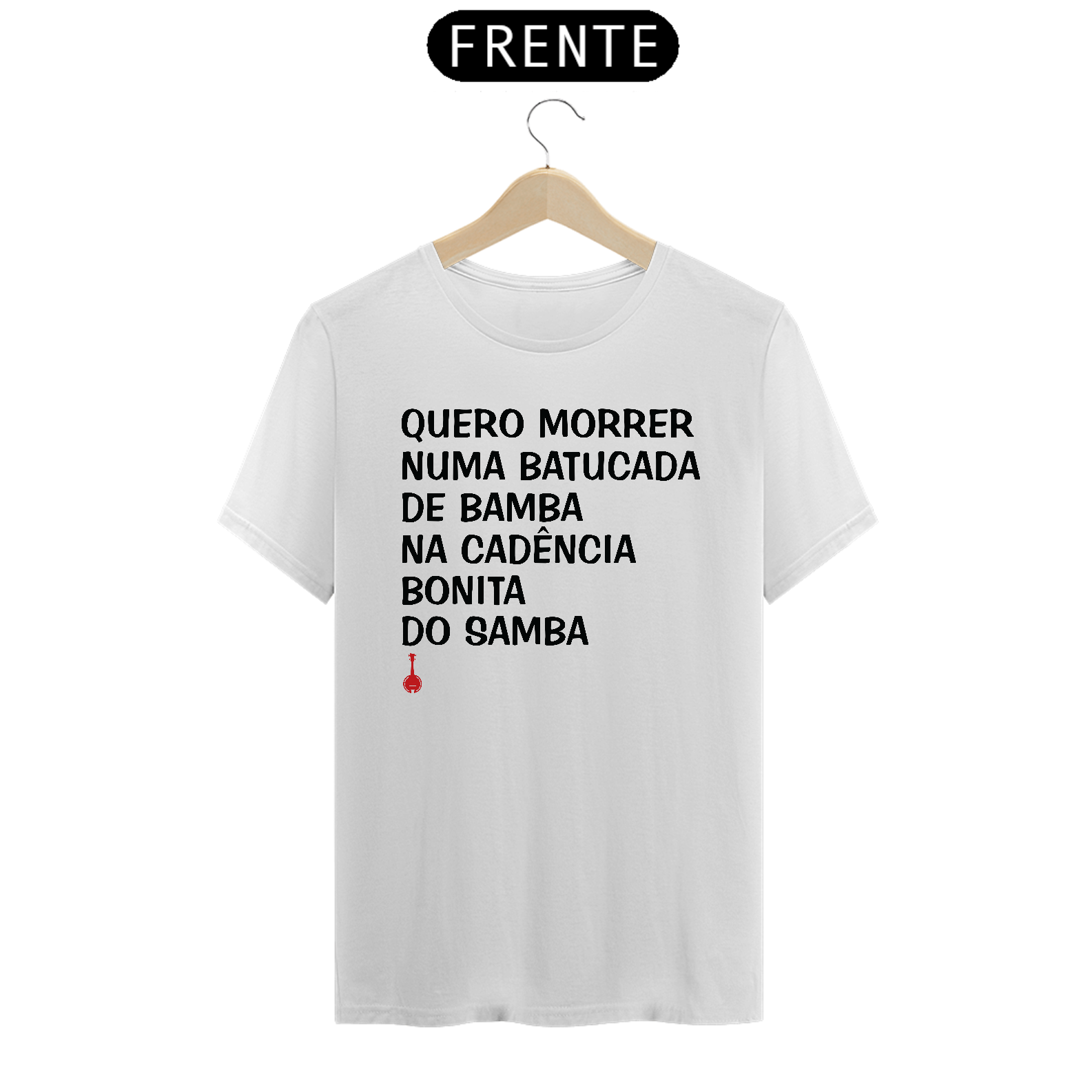 Camiseta Quero Morrer Numa Batucada de Bamba