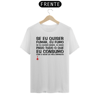Nome do produto Camiseta Se Eu Quiser Fumar Eu Fumo