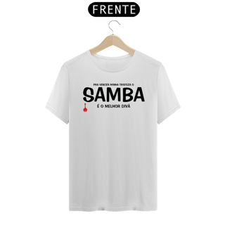 Camiseta Pra vencer Minha Tristeza o Samba é o Melhor Divã