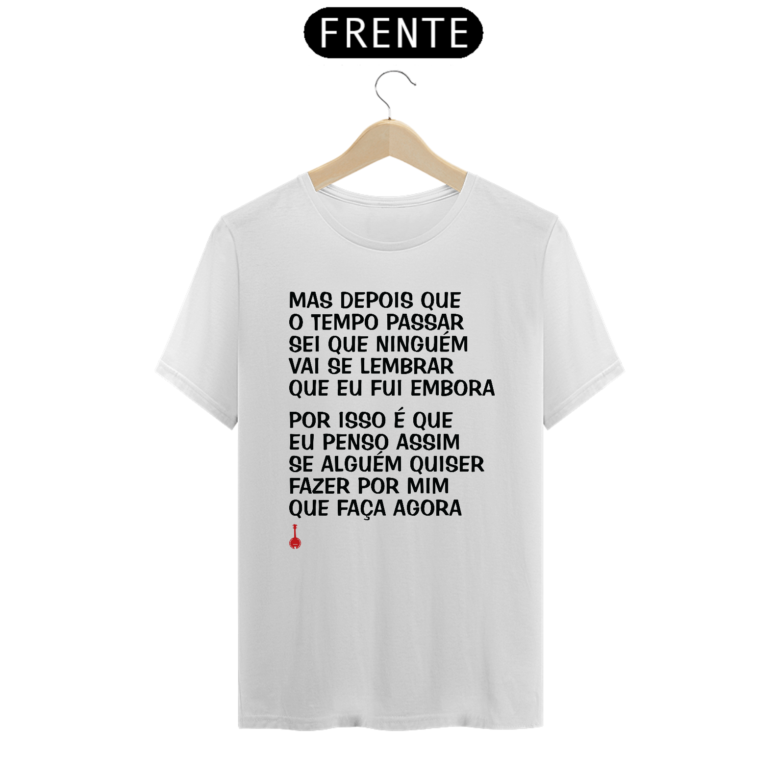 Camiseta Mas Depois que o Tempo Passar