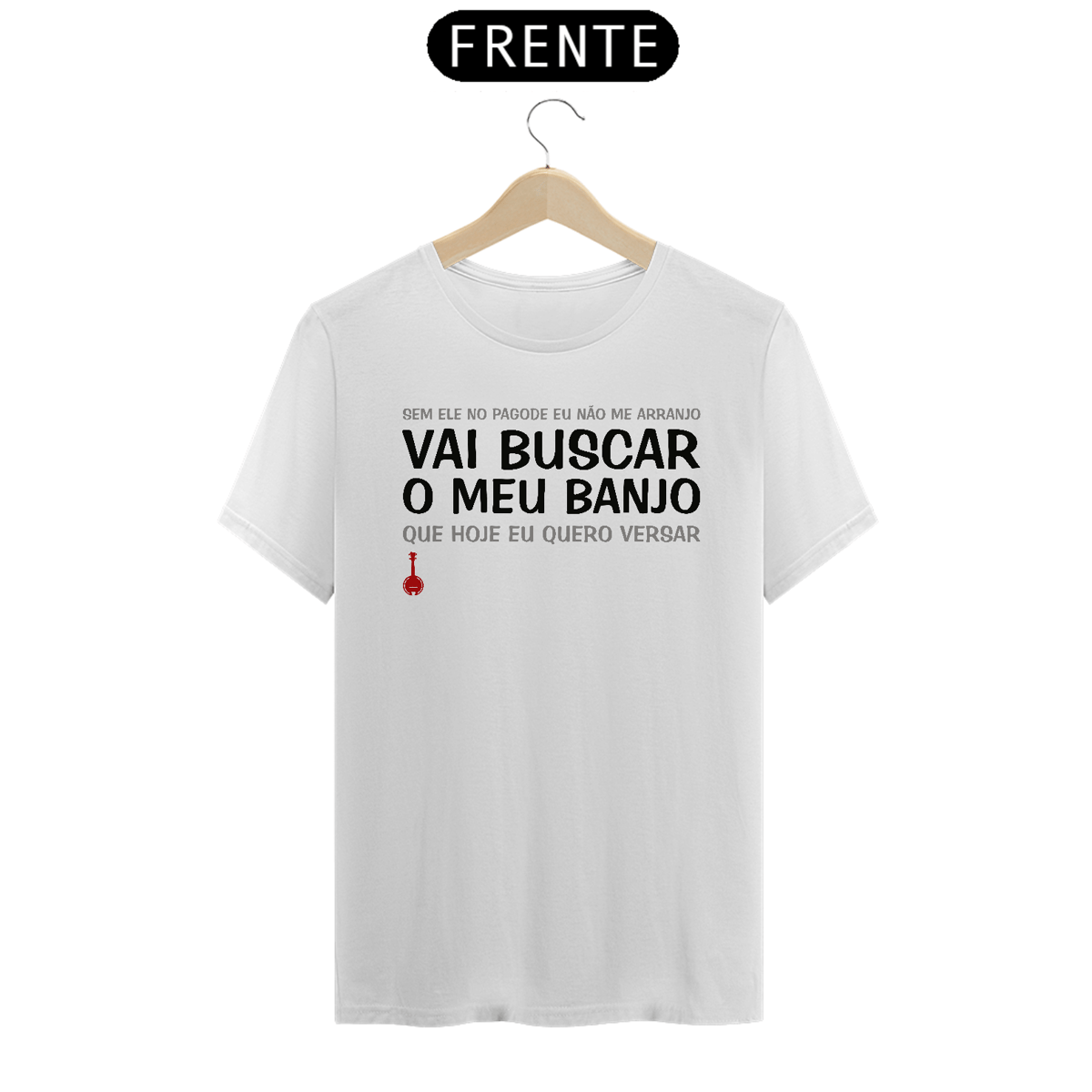 Nome do produto: Camiseta Vai Buscar o Meu Banjo