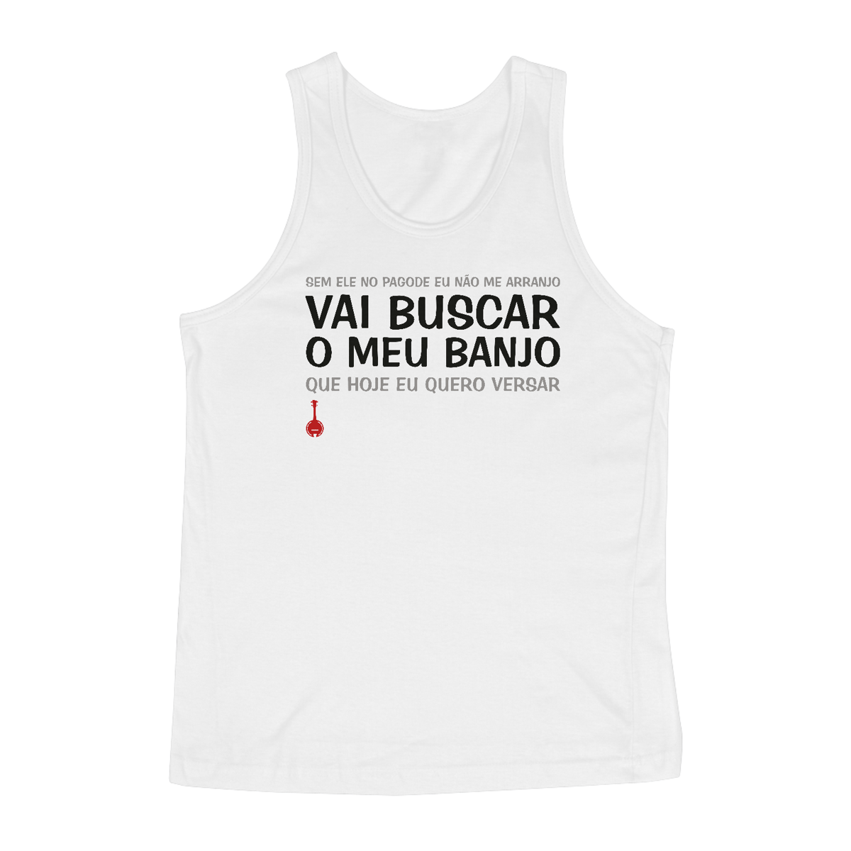 Nome do produto: Regata Vai Buscar o Meu Banjo