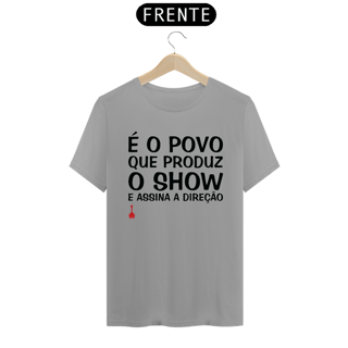 Nome do produto Camiseta É o Povo que Produz o Show