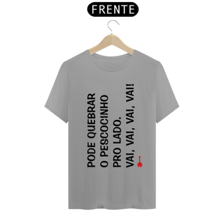 Nome do produto Camiseta Pode Quebrar o Pescocinho pro Lado