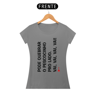 Nome do produto Baby Look Pode Quebrar o Pescocinho pro Lado