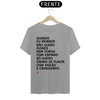 Nome do produto Camiseta Quando eu Morrer Não Quero Flores