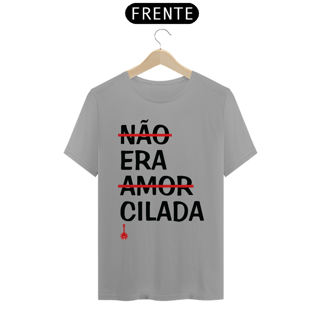 Nome do produto Camiseta Não Era Amor, Era Cilada