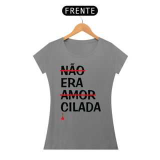Nome do produto Baby Look Não Era Amor, Era Cilada