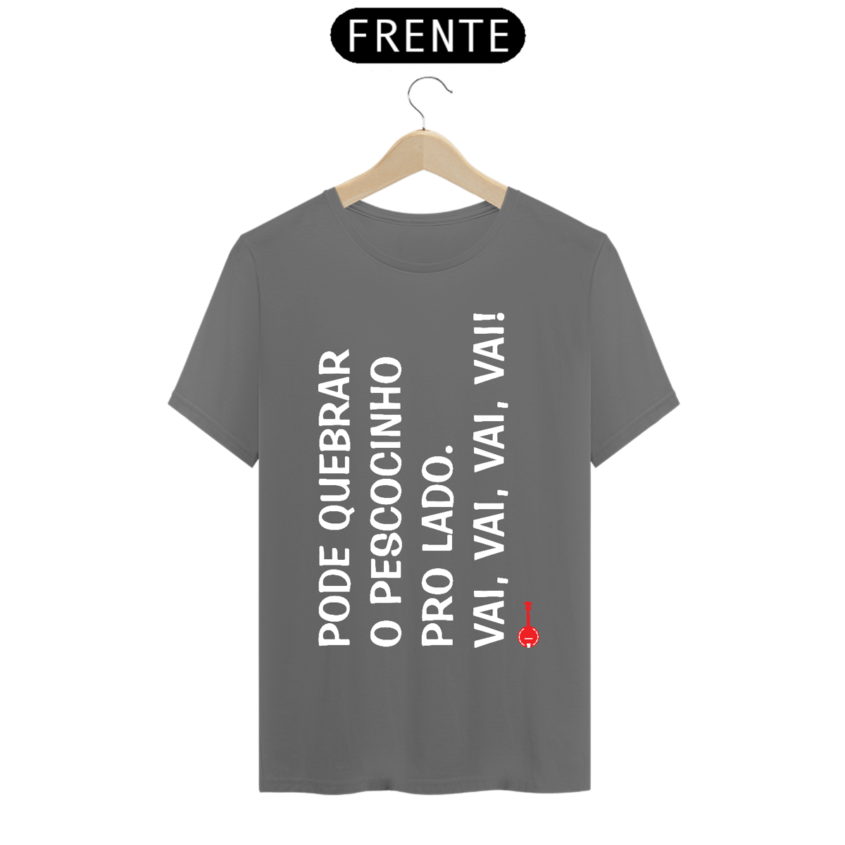 Nome do produto: Camiseta Pode Quebrar o Pescocinho pro Lado - Cinza Estonada