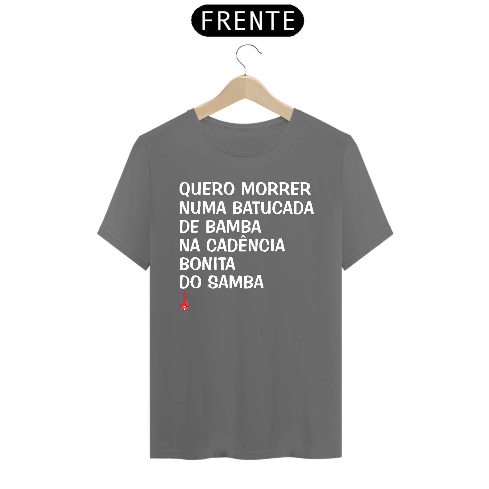 Camiseta Quero Morrer Numa Batucada de Bamba - Cinza Estonada