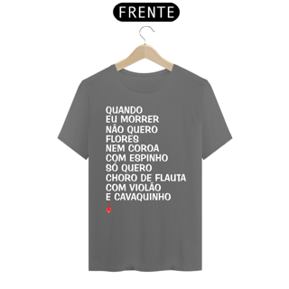 Camiseta Quando eu Morrer Não Quero Flores - Cinza Estonada