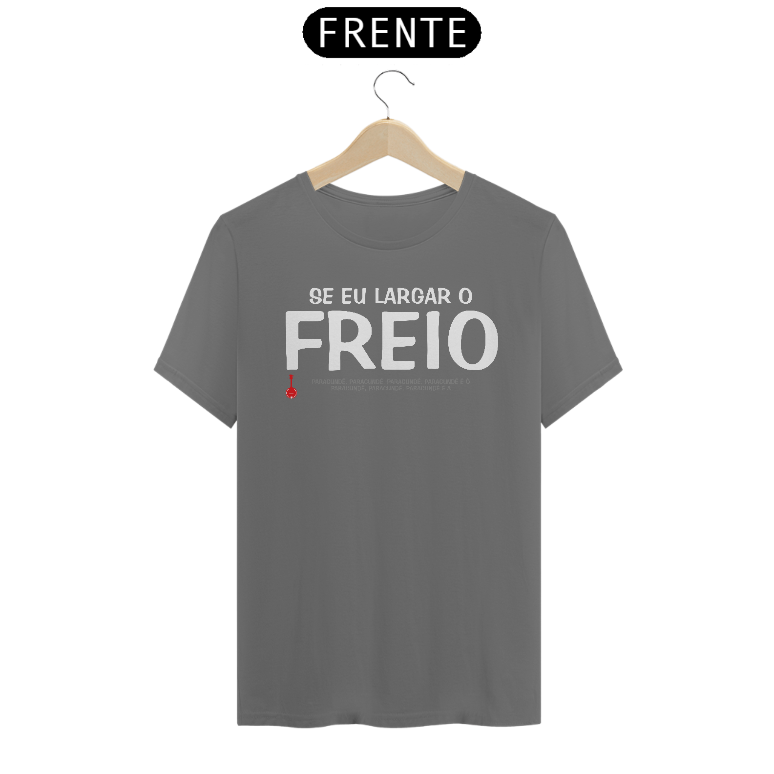 Camiseta Se Eu Largar o Freio - Cinza Estonada