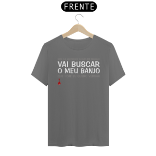 Camiseta Vai Buscar o Meu Banjo - Estonada