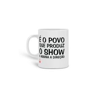 Caneca É o Povo que Produz o Show