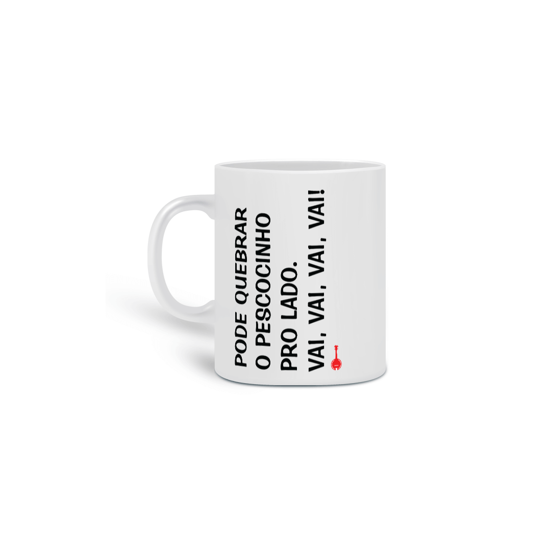 Nome do produto: Caneca Pode Quebrar o Pescocinho pro Lado