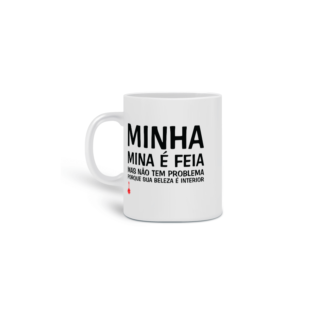 Caneca A Minha Mina é Feia