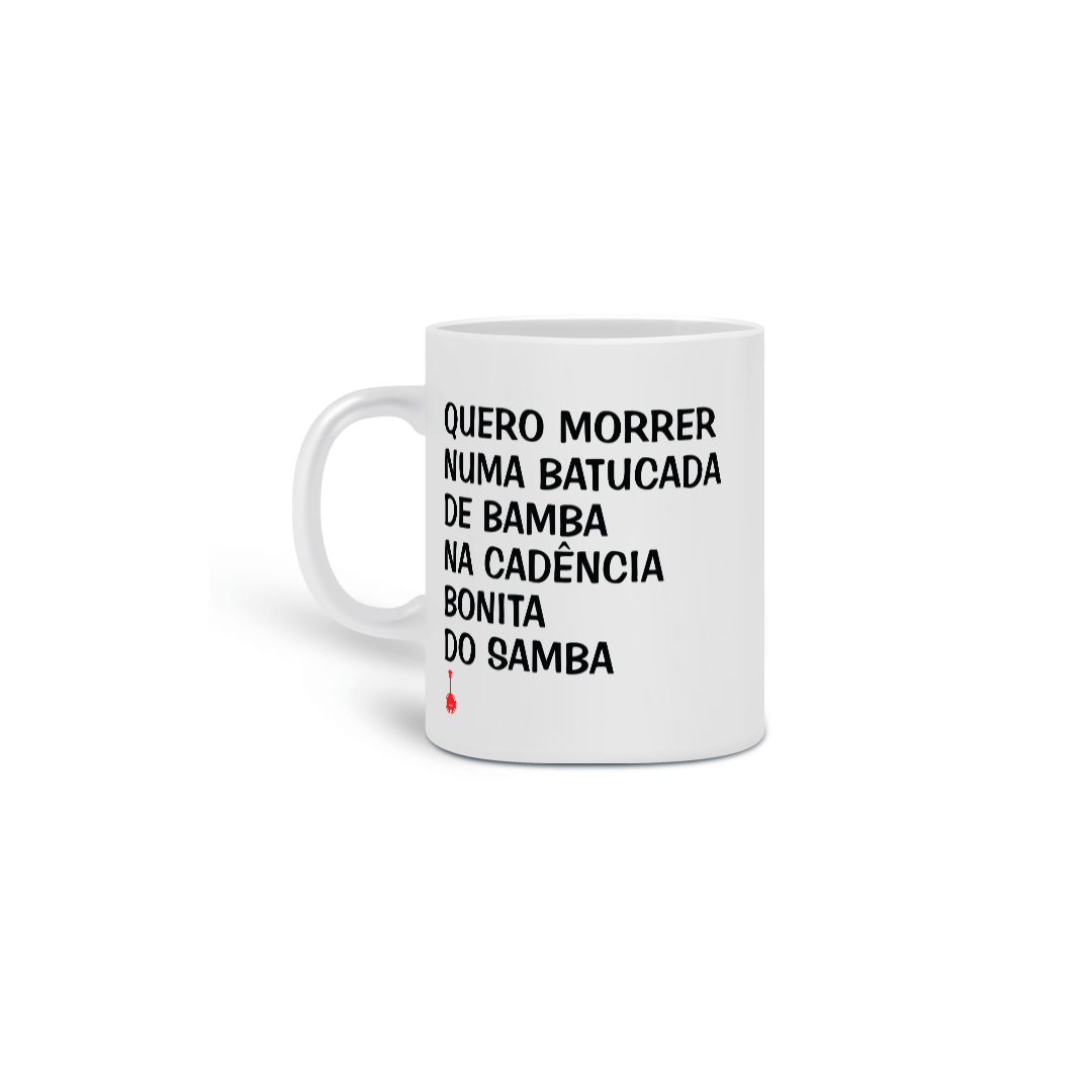 Caneca Quero Morrer Numa Batucada de Bamba