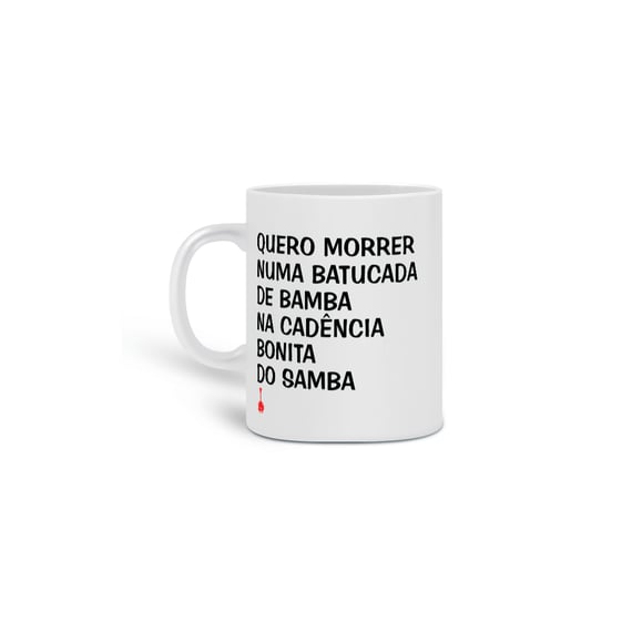 Caneca Quero Morrer Numa Batucada de Bamba