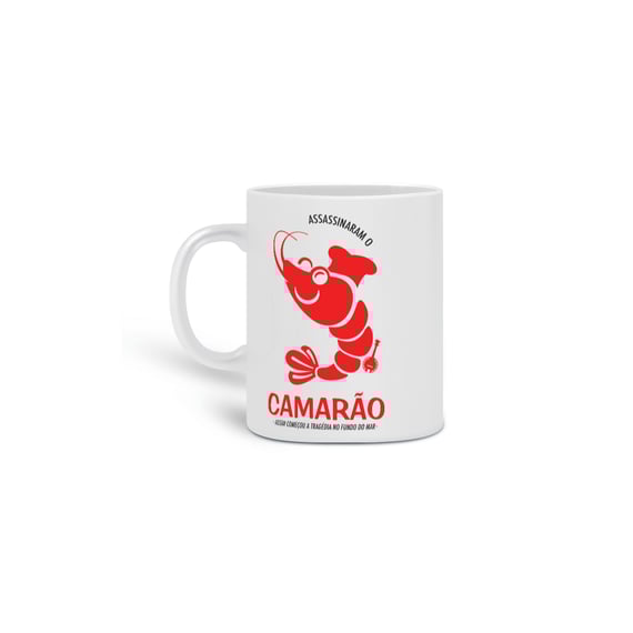 Caneca Assassinaram o Camarão