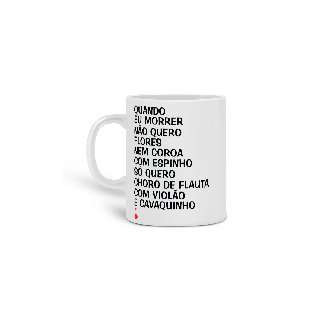 Nome do produto: Caneca Quando eu Morrer Não Quero Flores