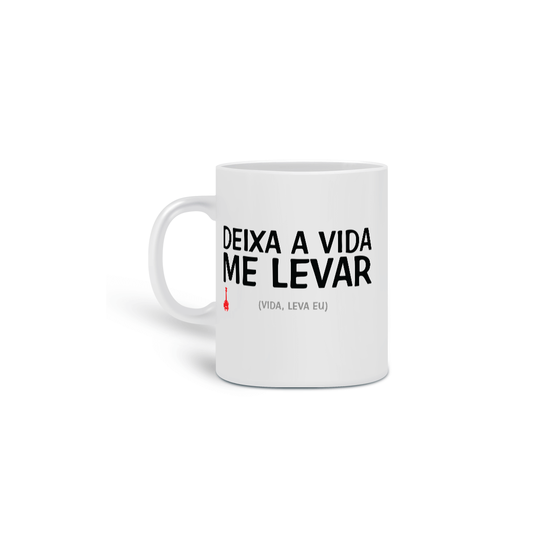 Nome do produto: Caneca Deixa a Vida Me Levar