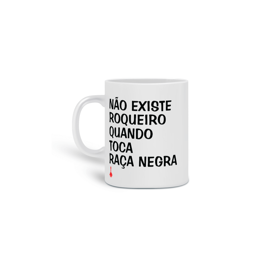 Caneca Não Existe Roqueiro Quando Toca Raça Negra