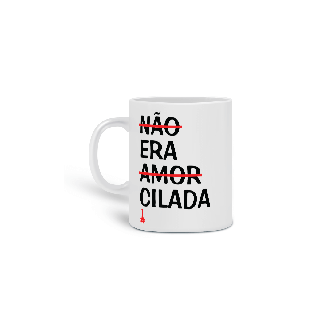 Nome do produto: Caneca Não Era Amor, Era Cilada