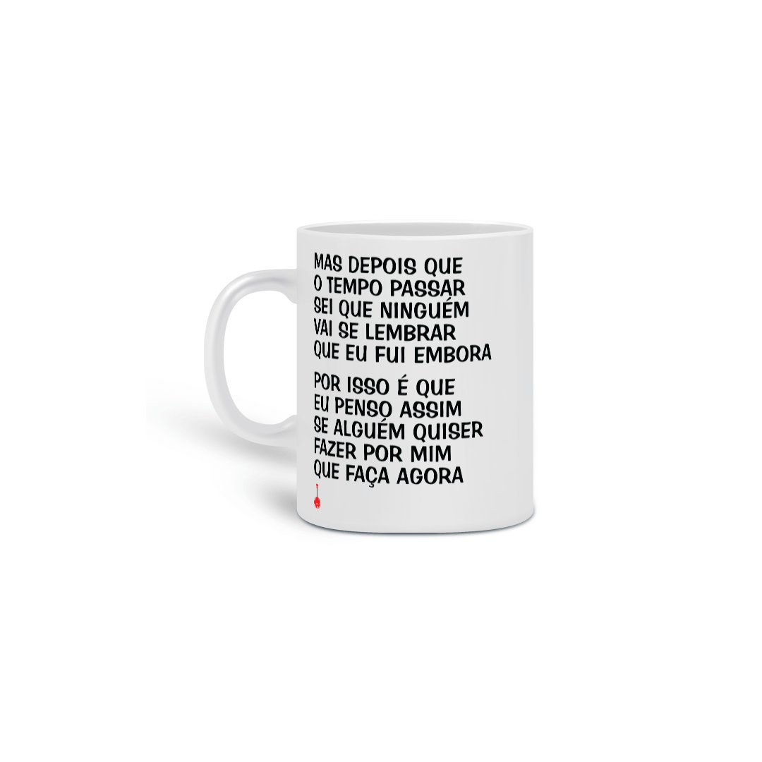 Nome do produto: Caneca Mas Depois que o Tempo Passar
