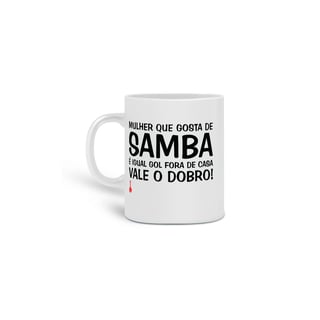 Caneca Mulher Que Gosta de Samba