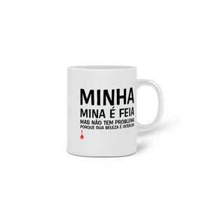 Nome do produto Caneca A Minha Mina é Feia