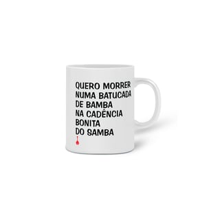 Nome do produto Caneca Quero Morrer Numa Batucada de Bamba