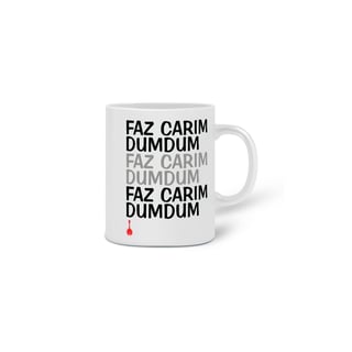 Nome do produto Caneca Faz Carim Dumdum