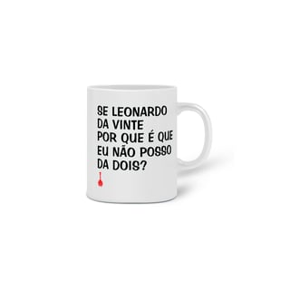 Nome do produto Caneca Se Leonardo Da Vinte