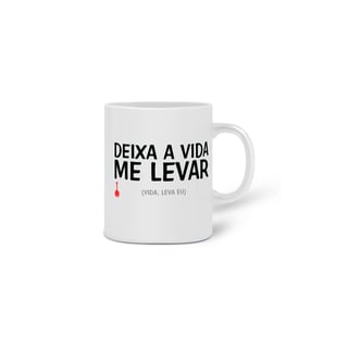 Nome do produto Caneca Deixa a Vida Me Levar
