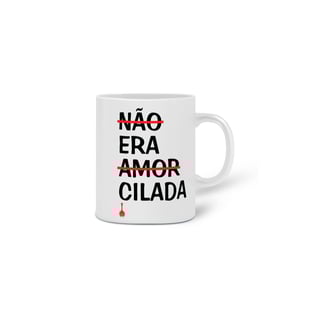 Nome do produto Caneca Não Era Amor, Era Cilada